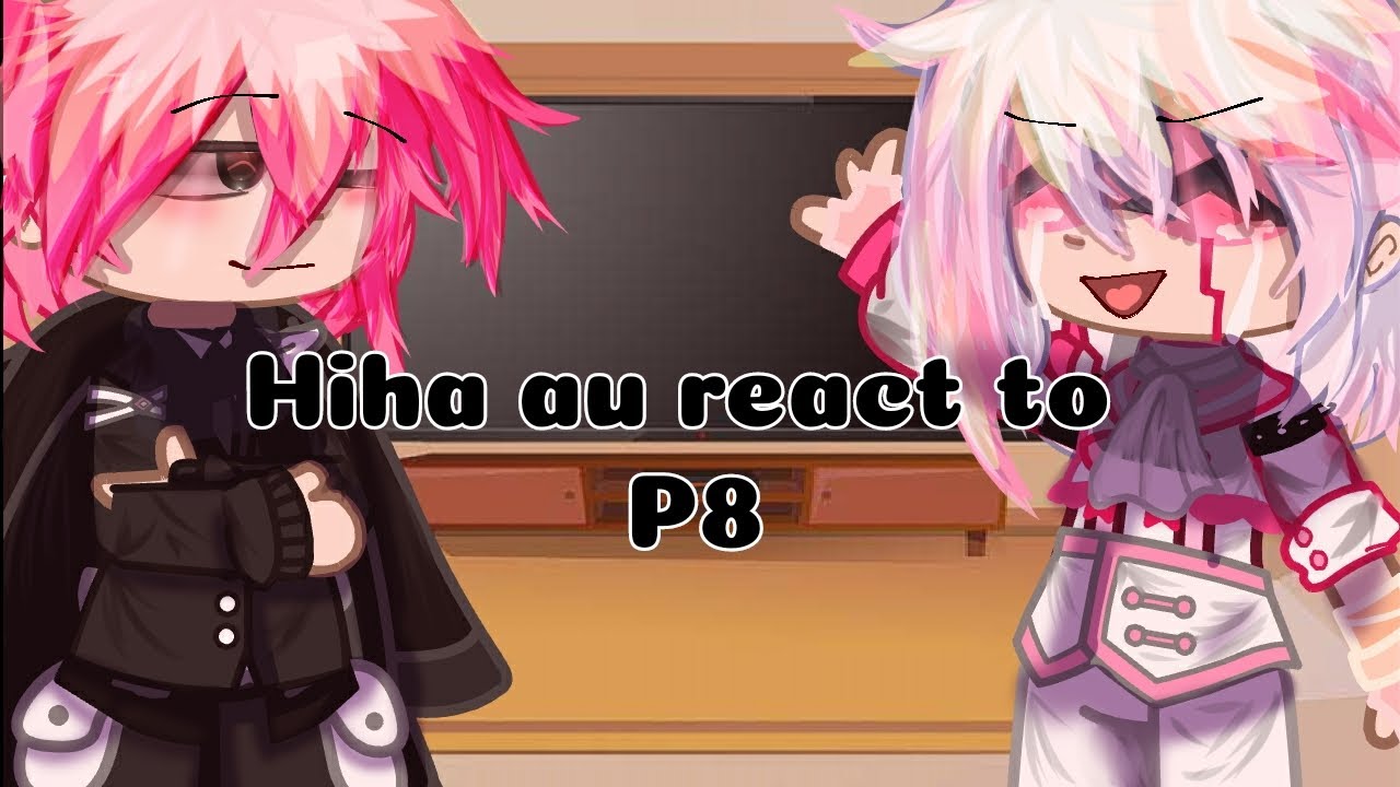 °•Hiha au react to...P8/??•°ĐỌC MÔ TẢ ĐI