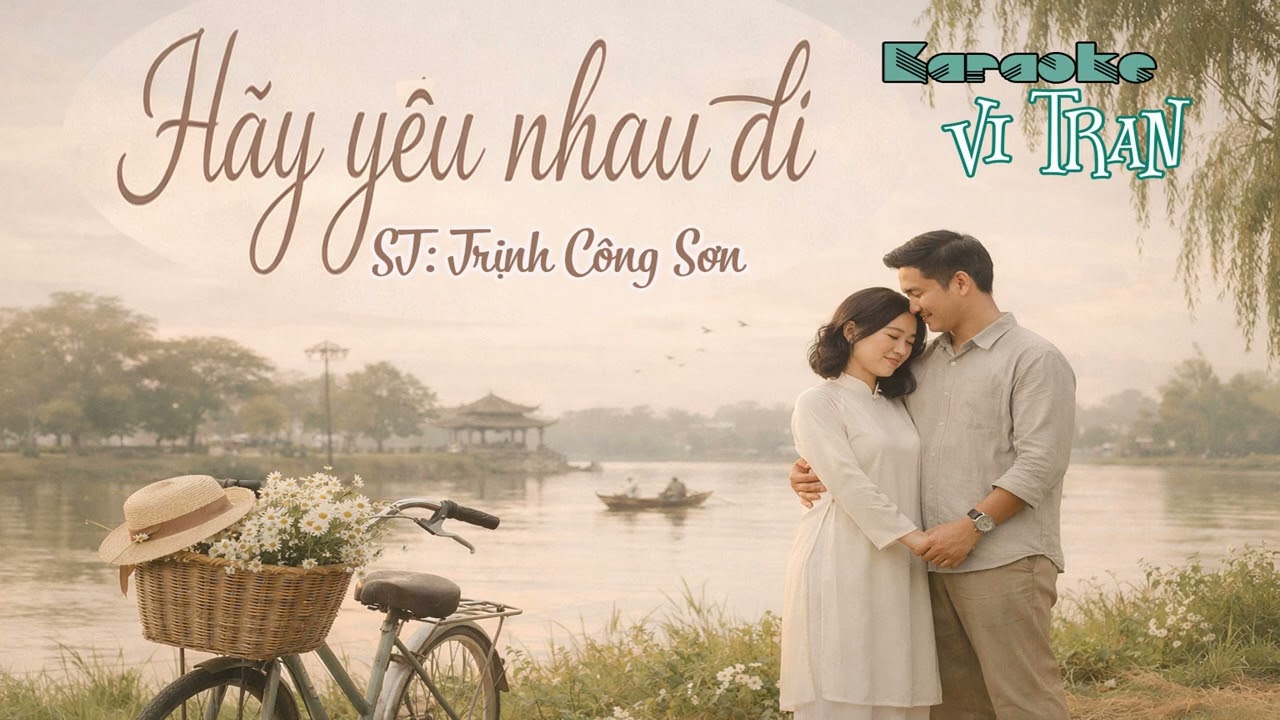 Karaoke H&atilde;y Y&ecirc;u Nhau Đi &ndash; Tone Nam | Karaoke Vi Tran