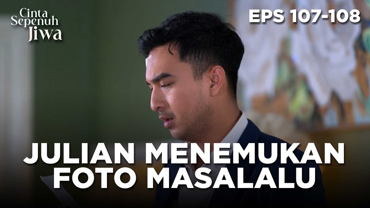 Tidak Sengaja Julian Menemukan Foto Waktu Syifa Kecil - CINTA SEPENUH JIWA | EPS 107-108 Part 1