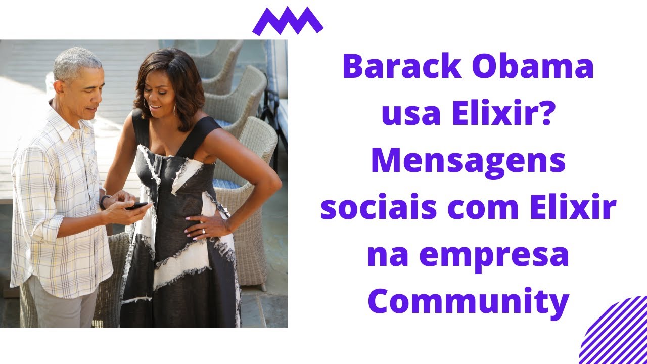 Barack Obama usa Elixir? Mensagens sociais com Elixir na empresa Community