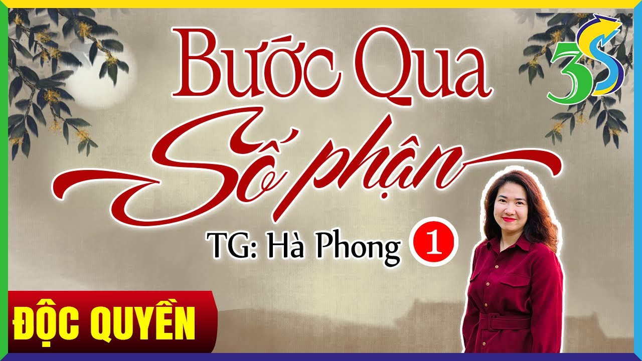 [ĐỘC QUYỀN] BƯỚC QUA SỐ PHẬN Tập 1 - Truyện Ngôn Tình Ngược Rơi Nước Mắt