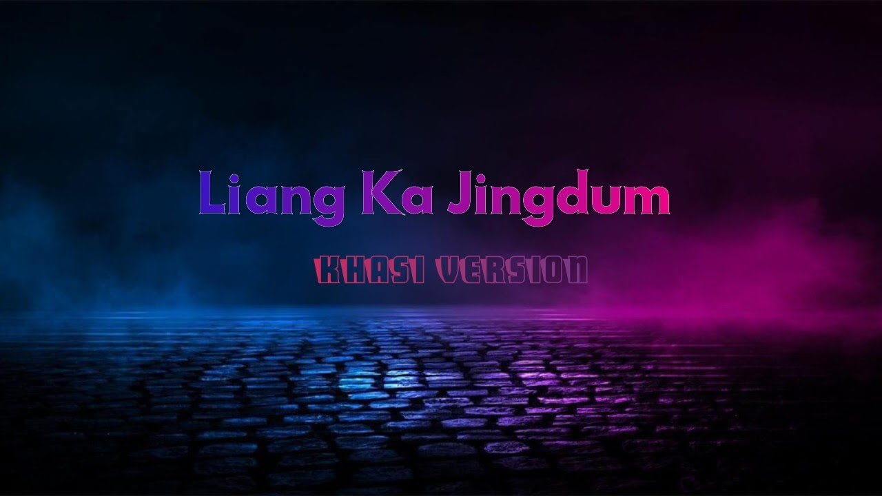 Liang Ka Jingdum||Darkside||Khasi Version