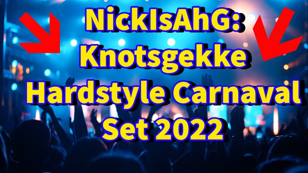 NickIsAhG: Knotsgekke Hardstyle Carnaval Set 2022