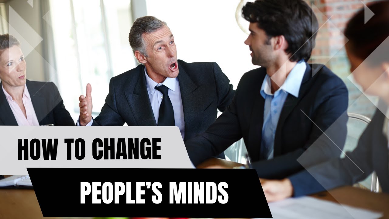 How to Change People's Minds
