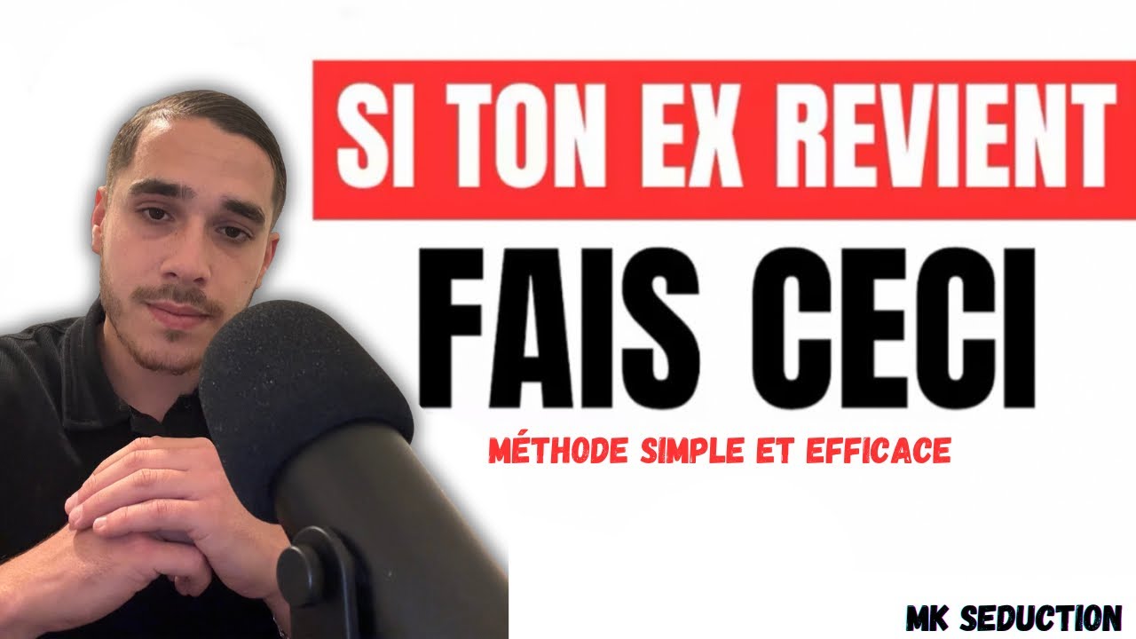 Si TON EX REVIENT , FAIS ÇA..!