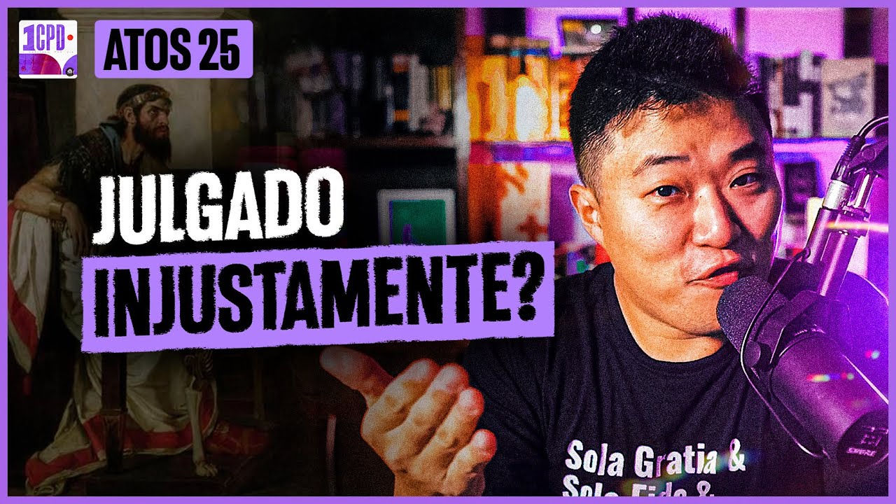 COMO SOBREVIVER A UM JULGAMENTO INJUSTO? | Atos 25
