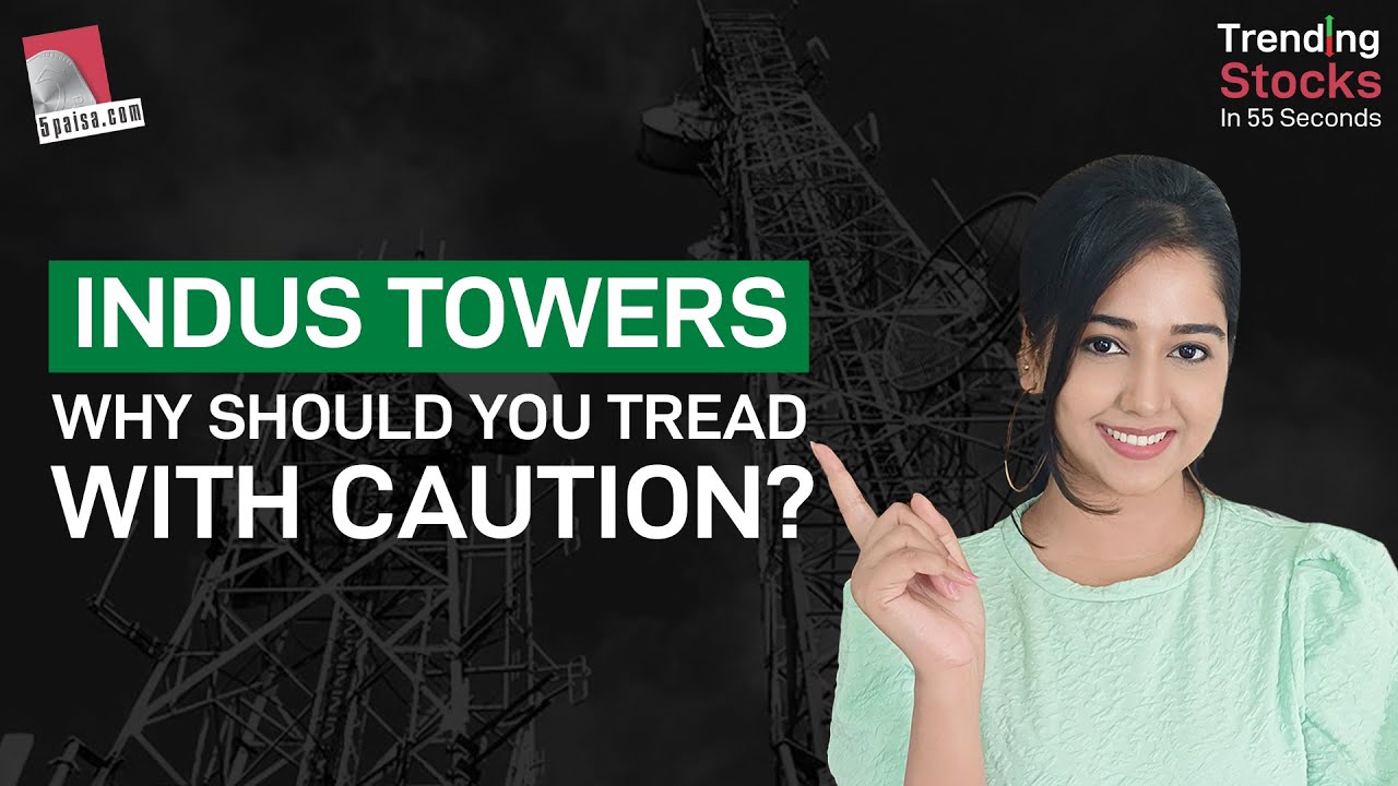 Indus Towers: Why Should You Tread with Caution? |  Share Market Latest Updates