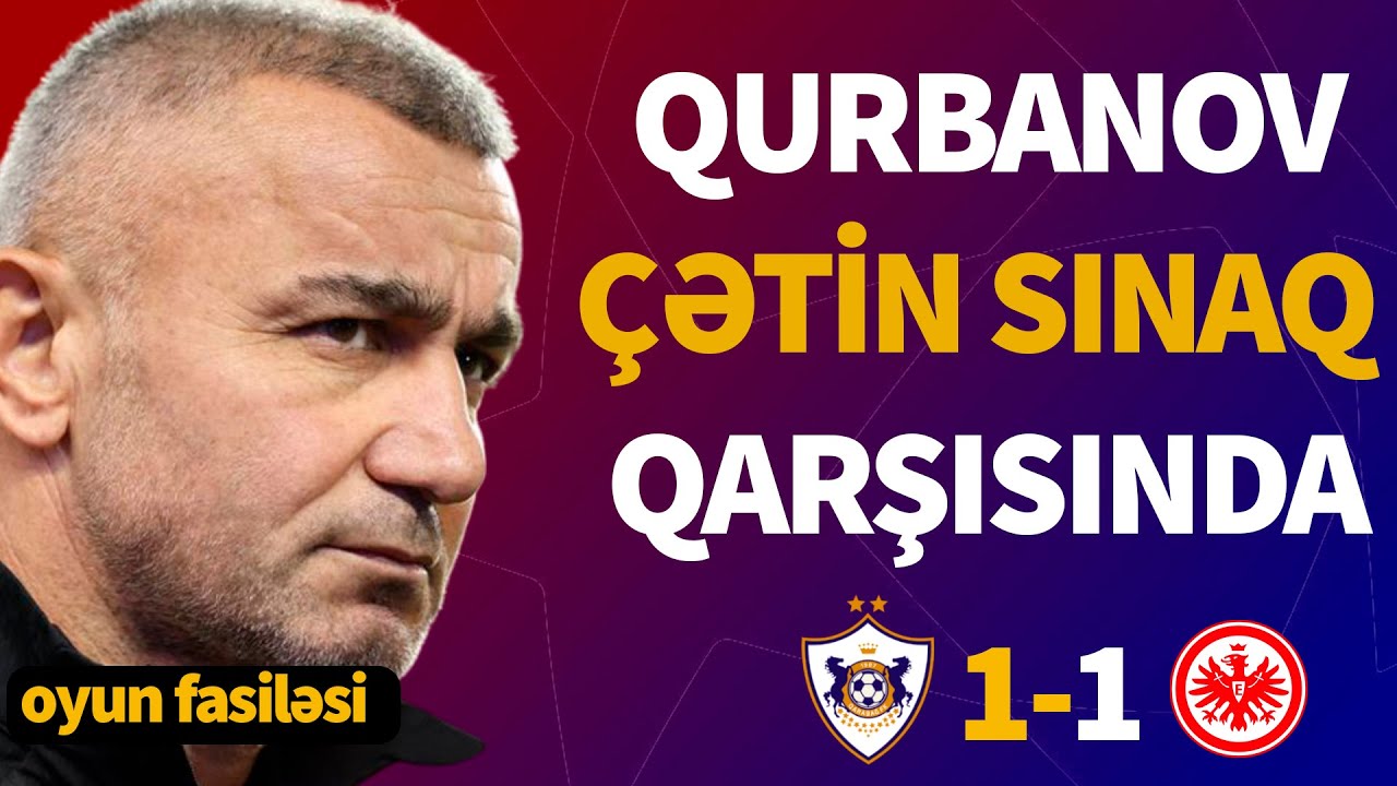 QARABAĞ 1-1 AYNTRAXT FRANKFURT || QURBANOV ÇOX ÇƏTİN SINAQ QARŞISINDA ! OYUN FASİLƏSİ CANLI YAYIM