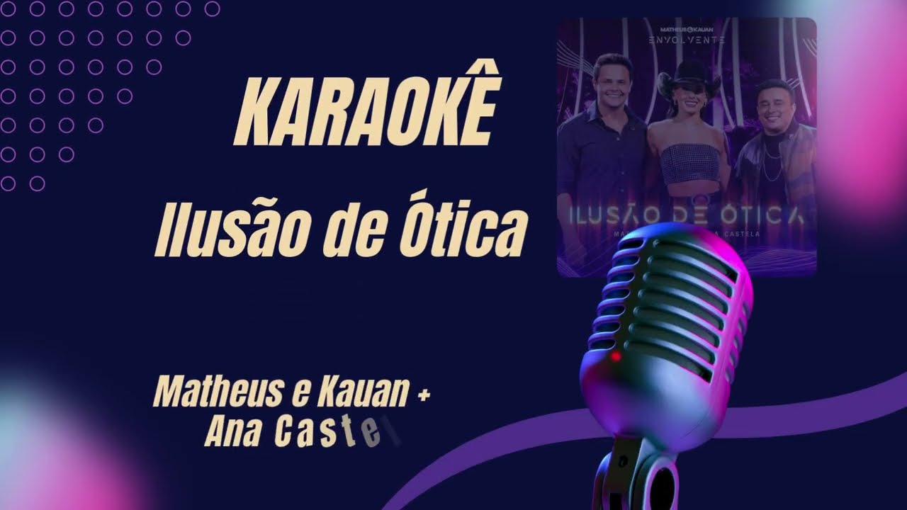 Karaokê Ilusão de Ótica - Matheus e Kauan part. Ana Castela