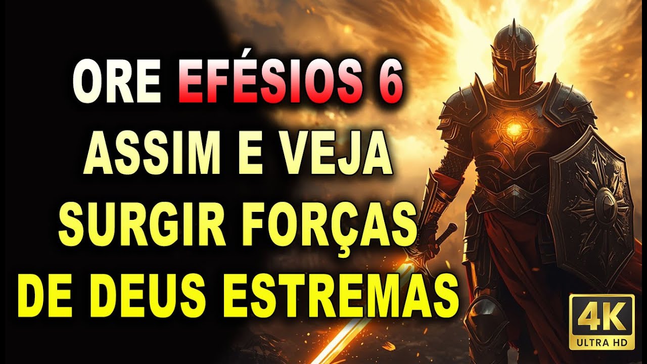 🙏 ORE EFÉSIOS 6 E RECEBA FORÇA ONDE VOCÊ PENSAVA NÃO TER MAIS🙏
