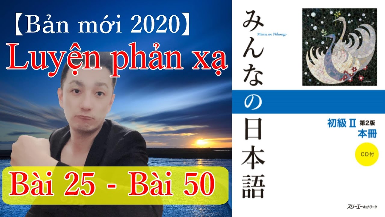 Luyện phản xạ Kaiwa qua Minna no nihongo Bài26 - Bài50【Bản mới 2020】