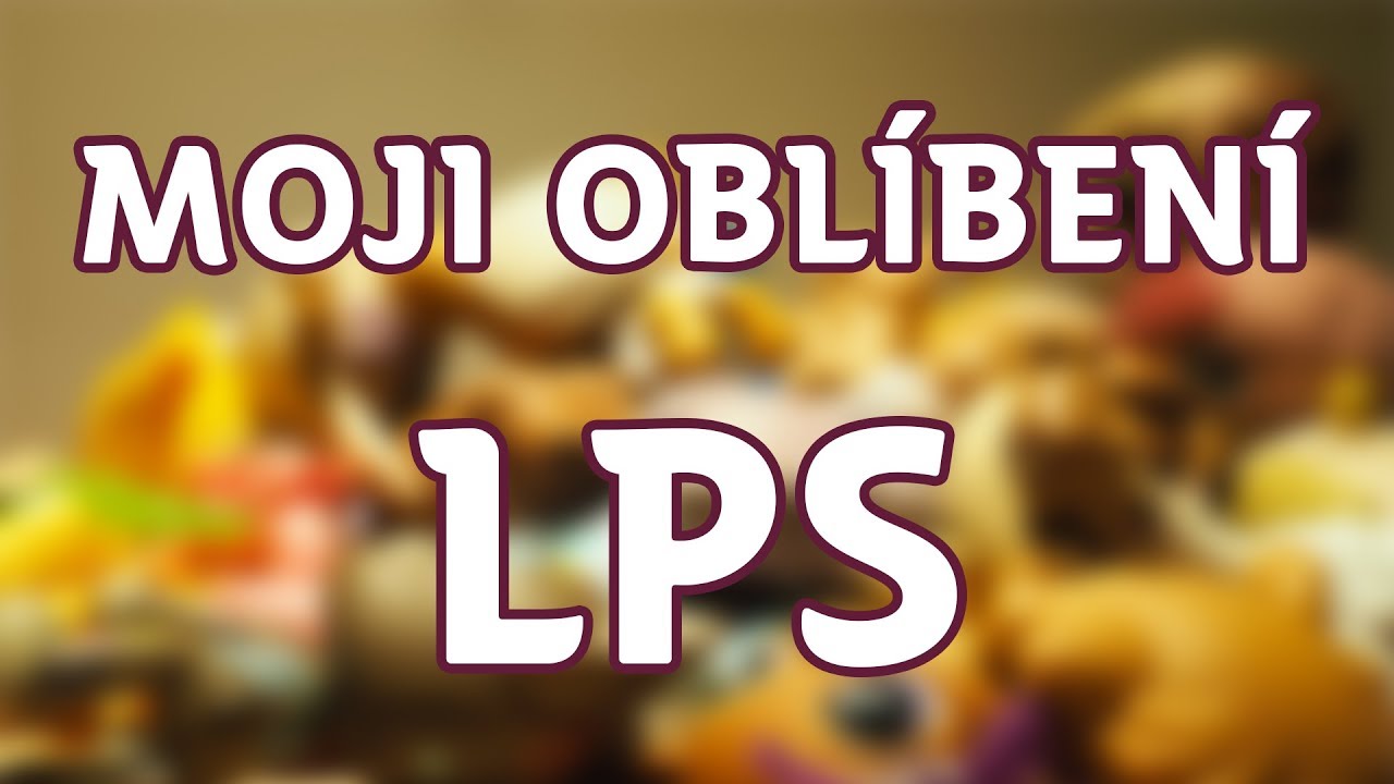 LPS Moji oblíbení lps| Amálka LPS