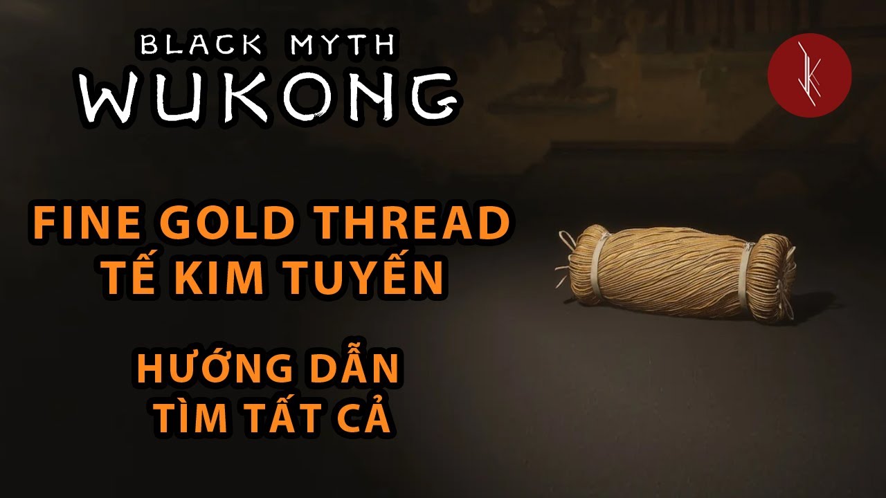 BLACK MYTH WUKONG: Toàn bộ vị trí TẾ KIM TUYẾN / Nâng cấp TRANG BỊ ( FINE GOLD THREAD )