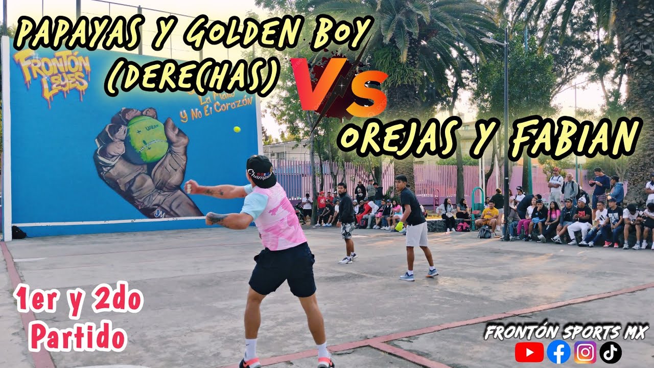 GOLDEN BOY(derecha) Y PAPAYAS(derecha) VS OREJAS Y FABIAN *Frontón Leyes* 1 y 2do Partido #deporte