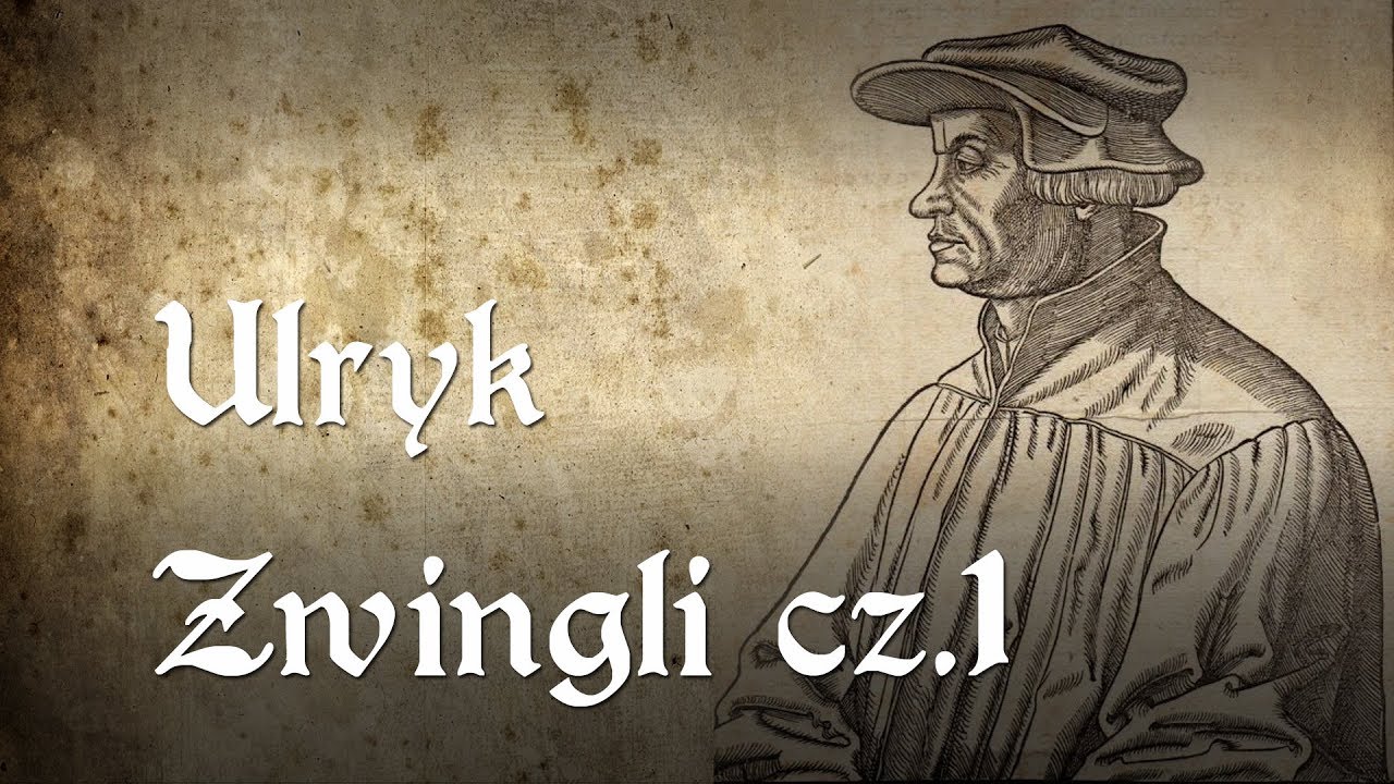 Prawdziwa historia chrześcijaństwa - wykład 16: Ulryk Zwingli cz.1