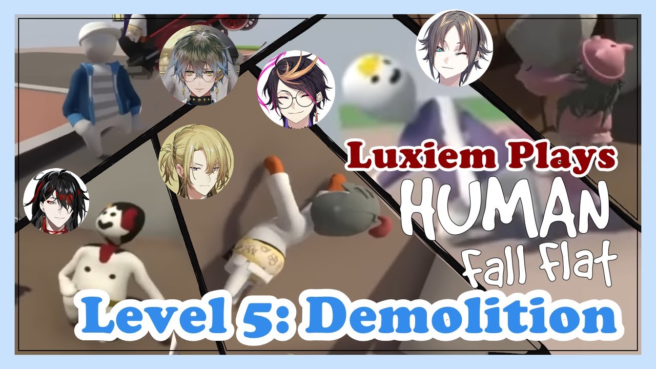 #5 LUXIEM Plays Human Fall Flat: Level 5 - Demolition [Nijisanji EN]