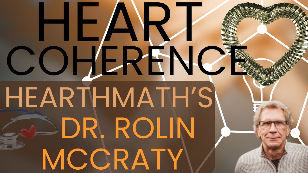 The Science of Heart Coherence w/HeartMath's Dr. Rollin McCraty: Emotions & Human Connection
