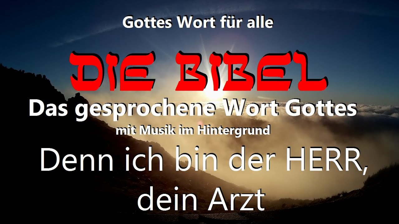 Denn ich bin der HERR, dein Arzt • Das gesprochene Wort Gottes mit Musik im Hintergrund