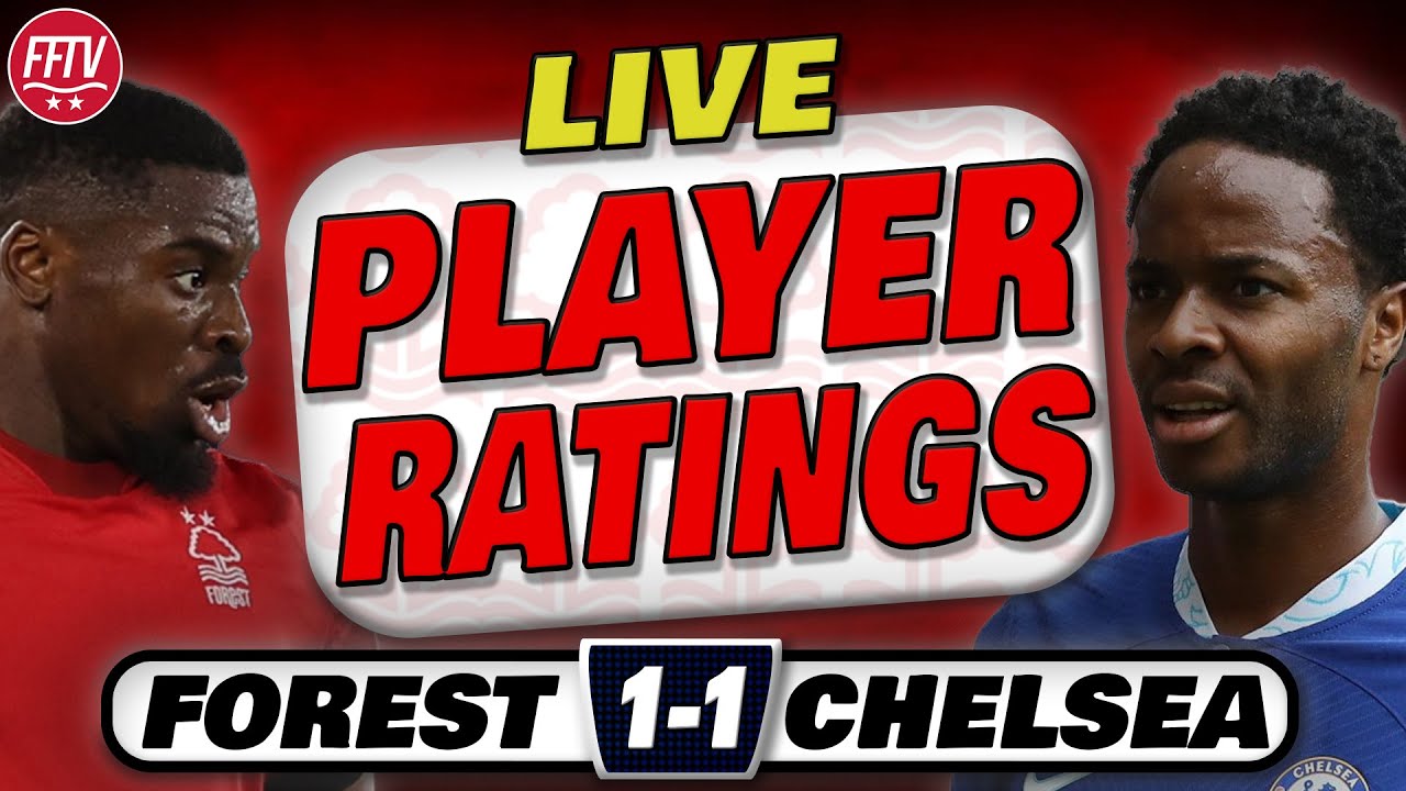 🔴 LIVE Nottingham Forest 1 - 1 Chelsea FC - Player Ratings | Have your say!