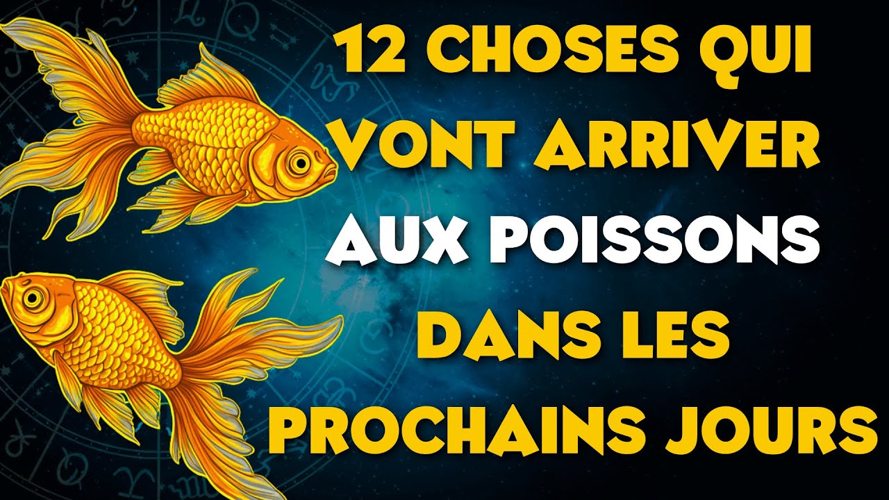 12 CHOSES QUI VONT ARRIVER AUX POISSONS DANS LES PROCHAINS JOURS