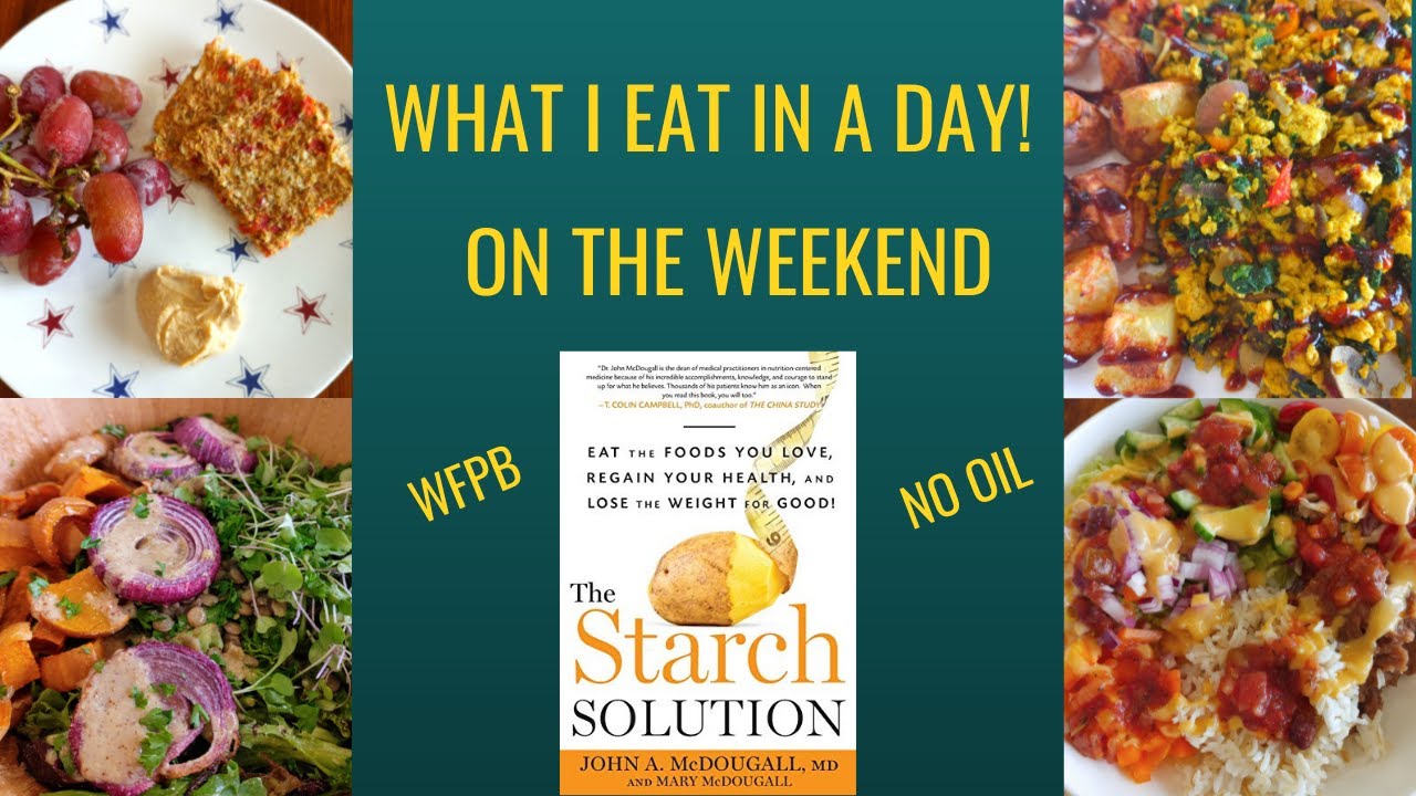 What I Eat In A Day / Weekends / Starch Solution
