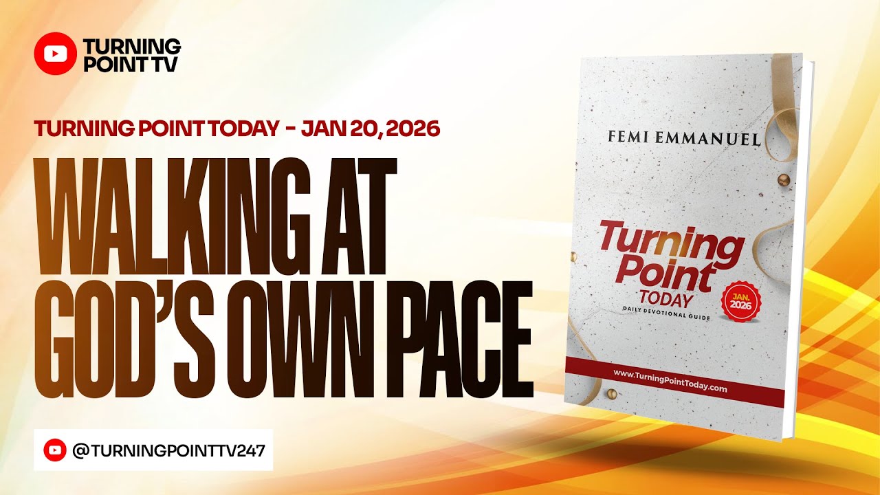 Walking At God's Own Pace || Turning Point Today Daily Devotion || 20th January