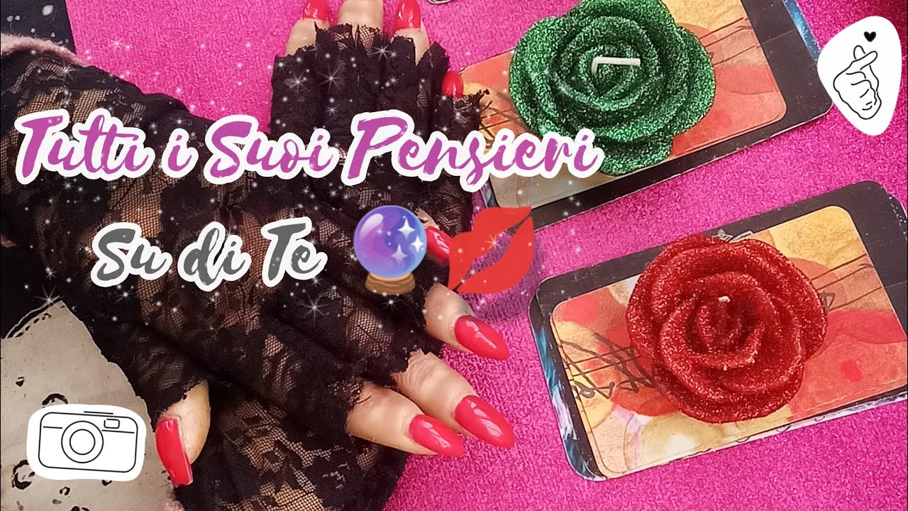 TUTTI I SUOI PENSIERI SU DI TE ORA🔮💋 / Tarocchi Interattivi ✨