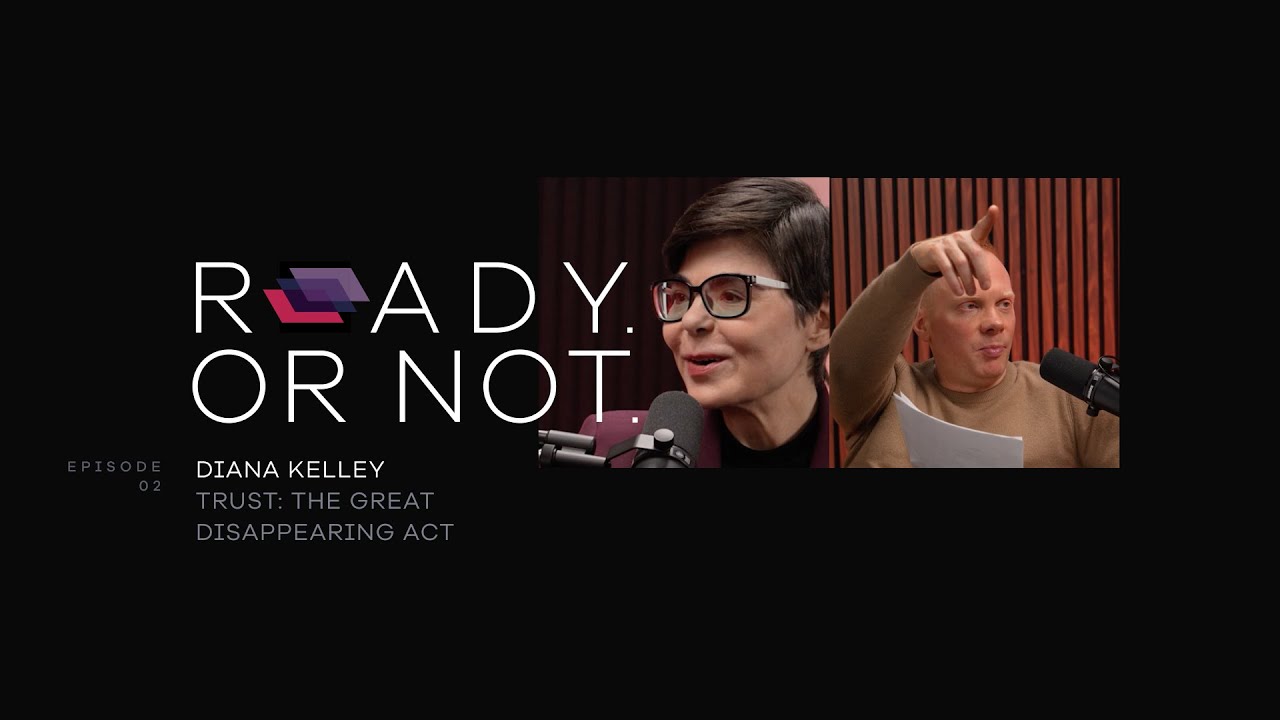 Trust: The Great Disappearing Act with Diana Kelley | Ready. Or Not. Episode 2