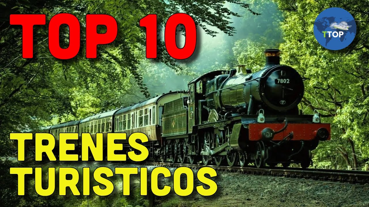 Los 10 Trenes m&aacute;s Tur&iacute;sticos del Mundo | Leyendas sobre Rieles