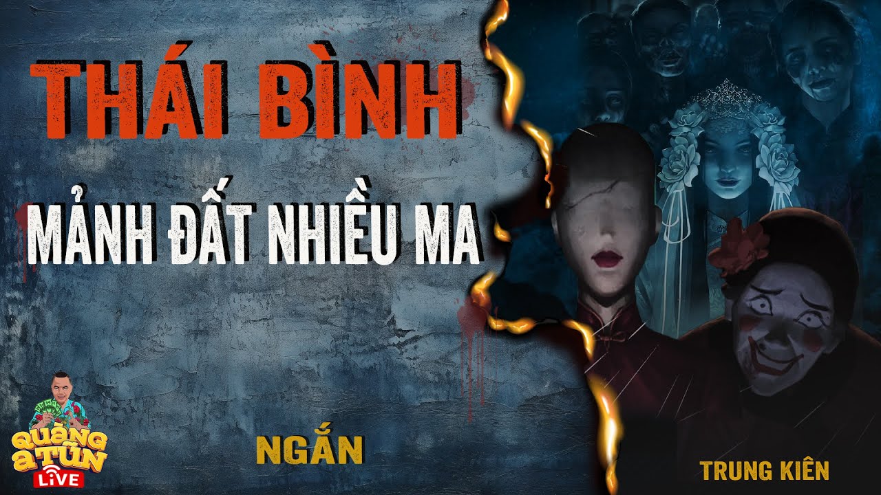Nghe truyện ma làng quê THÁI BÌNH nhiều cô hồn dã quỷ ma đói ma khát | Quàng A Tũn live