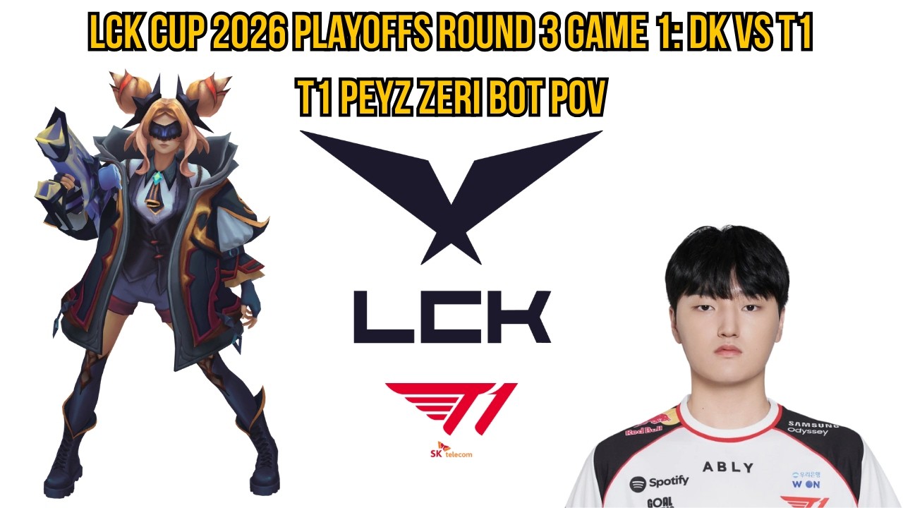 LCK Cup 2026 Playoffs Round 3 Game 1: DK vs T1 | T1 Peyz Zeri Bot POV