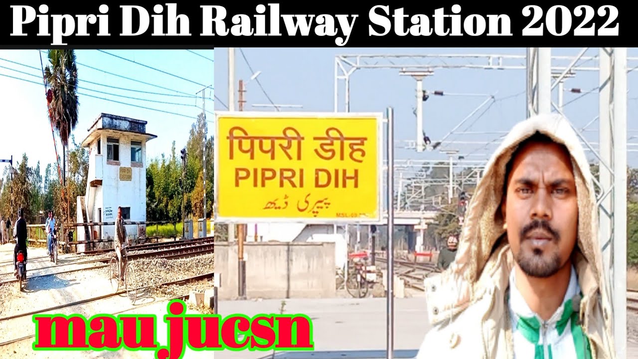 pipridih railway station | mau junction railway station | ghosi mau city uttar Pradesh