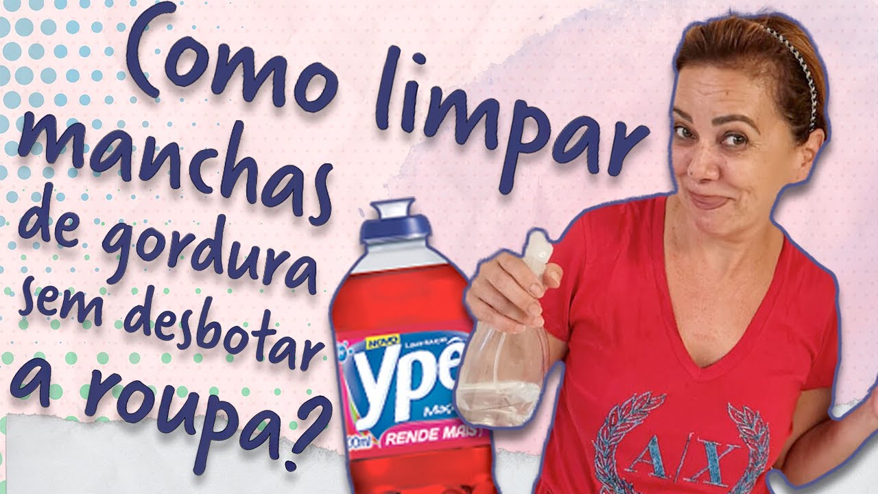 COMO TIRAR MANCHAS DE GORDURA SEM DESBOTAR A ROUPA DE VERDADE