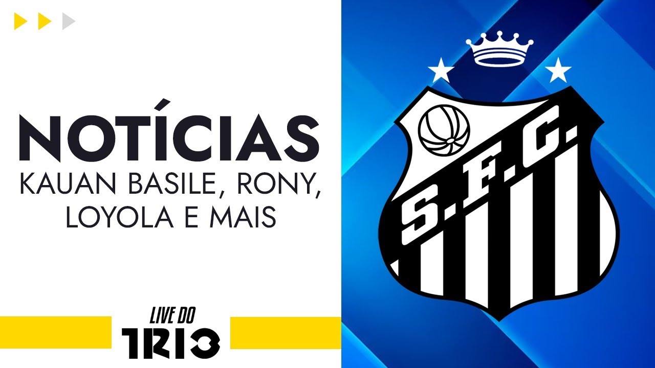 Live do Trio: Sobre KAUAN BASILE ficar no SANTOS... | RONY, LOYOLA e mais... Nada?