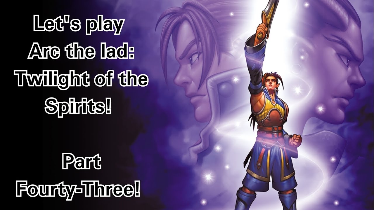 Let's play Arc the Lad: Twilight of the spirits! (Part 43)