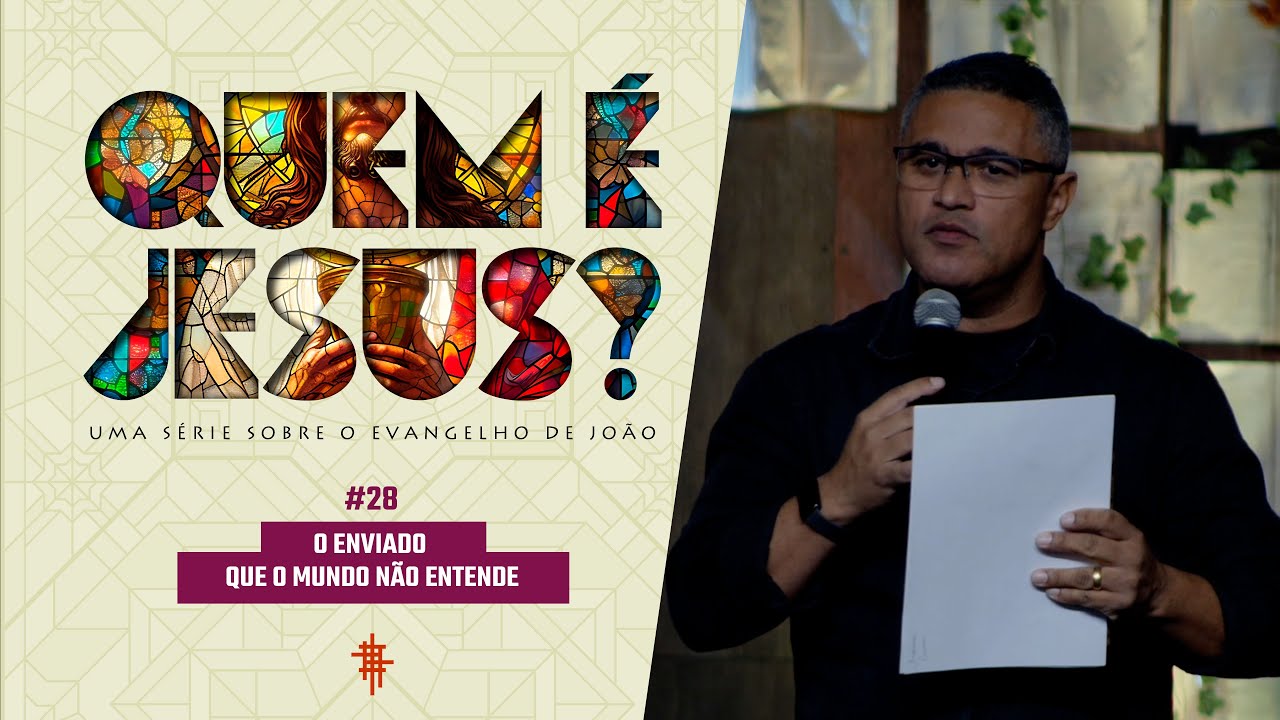 #28  - O enviado que o mundo não entende - Gerson Marçal - Quem é Jesus?