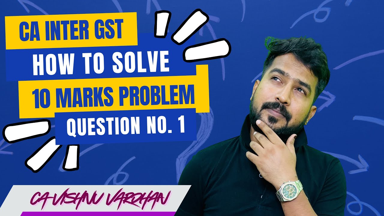 How to Solve the First Compulsory Question in CA Inter GST Exam | 10 Marks | Explained by VV Sir