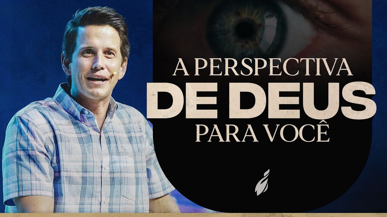 A PERSPECTIVA DE DEUS PARA VOCÊ | PHILIPE CÂMARA