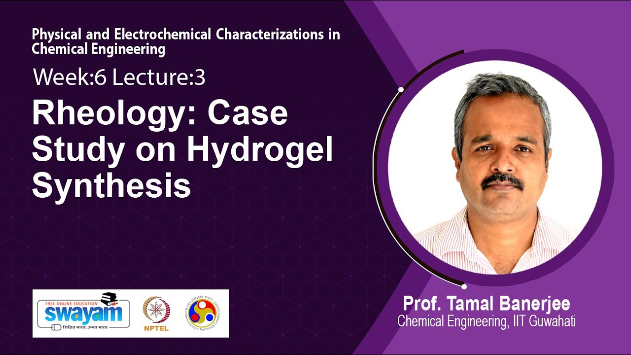 Lec 19: Rheology: Case Study on Hydrogel Synthesis