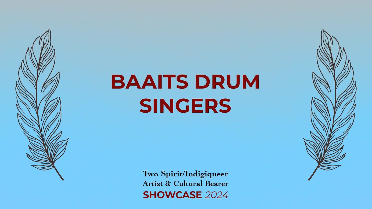 BAAITS Two Spirit/Indigiqueer Showcase: BAAITS Drum Singers