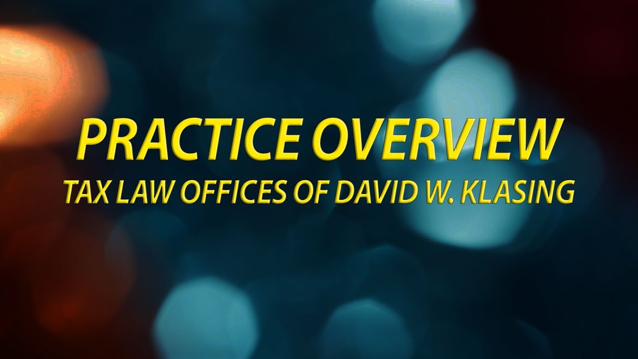 Practice Overview Tax Law Offices of David W  Klasing