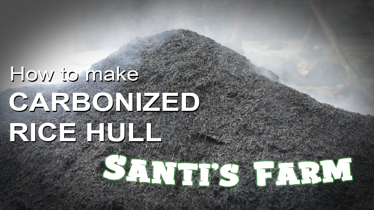 Santi's Farm - How to Make Carbonized Rice Hull