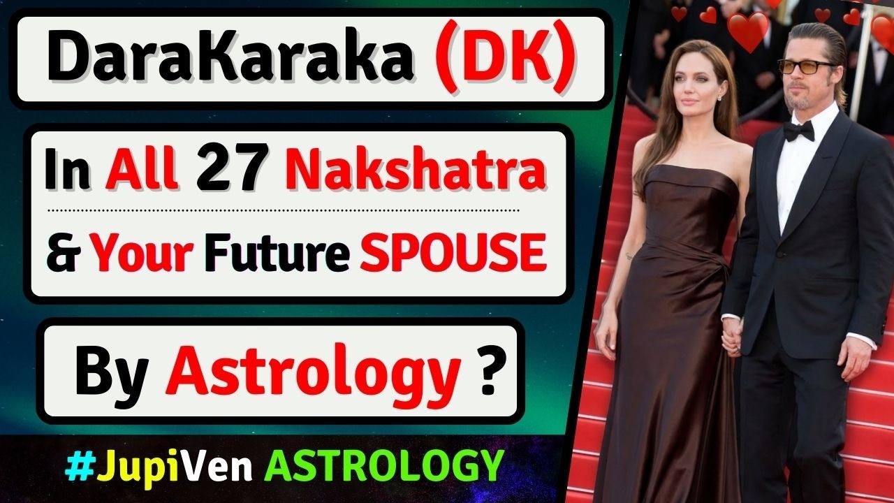Darakaraka IN ALL 27 Nakshatras (DK) | DARAKARAKA IN DIFFERENT NAKSHATRAS AND YOUR SPOUSE & MARRIAGE