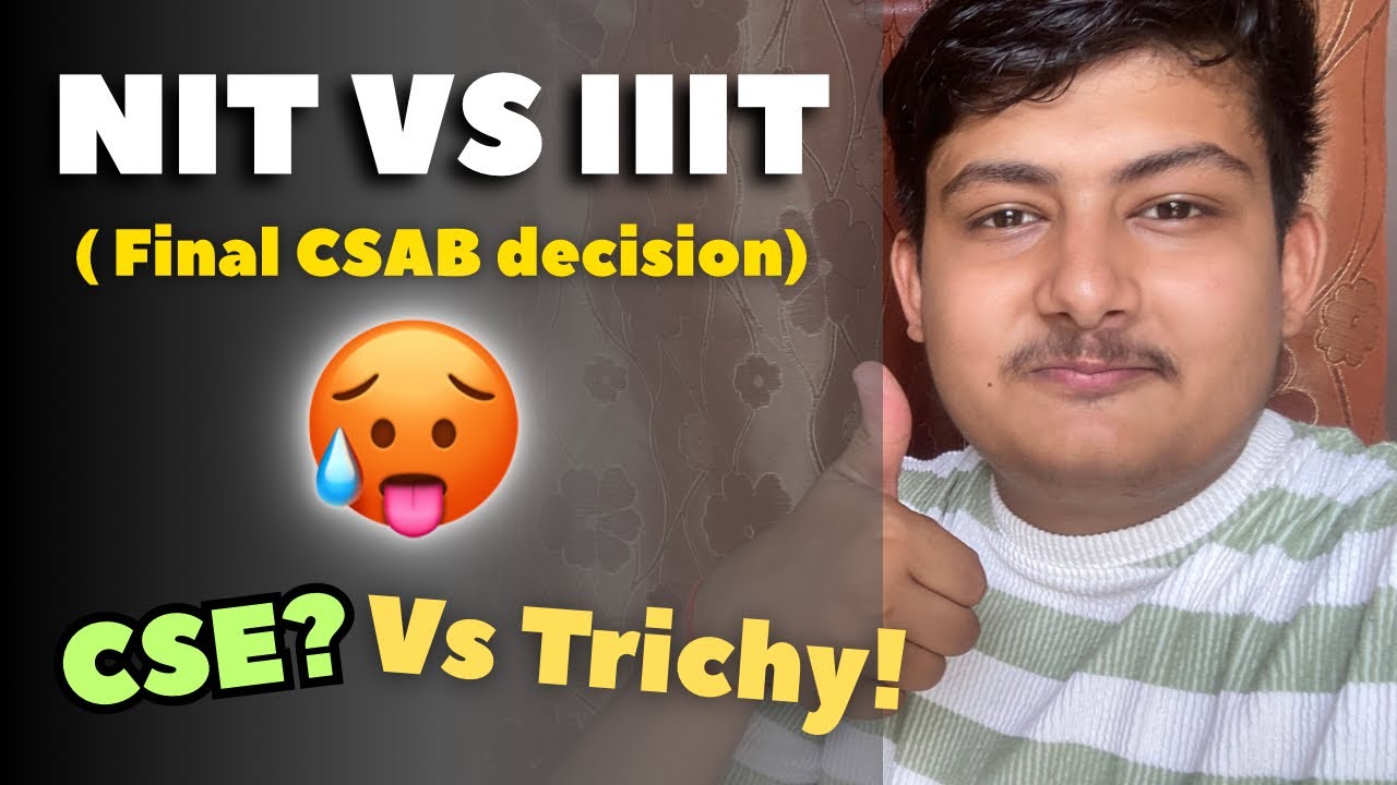 NIT vs IIIT 🤯 😍| My Final decision for CSAB ! Branch vs collage confusion clear!