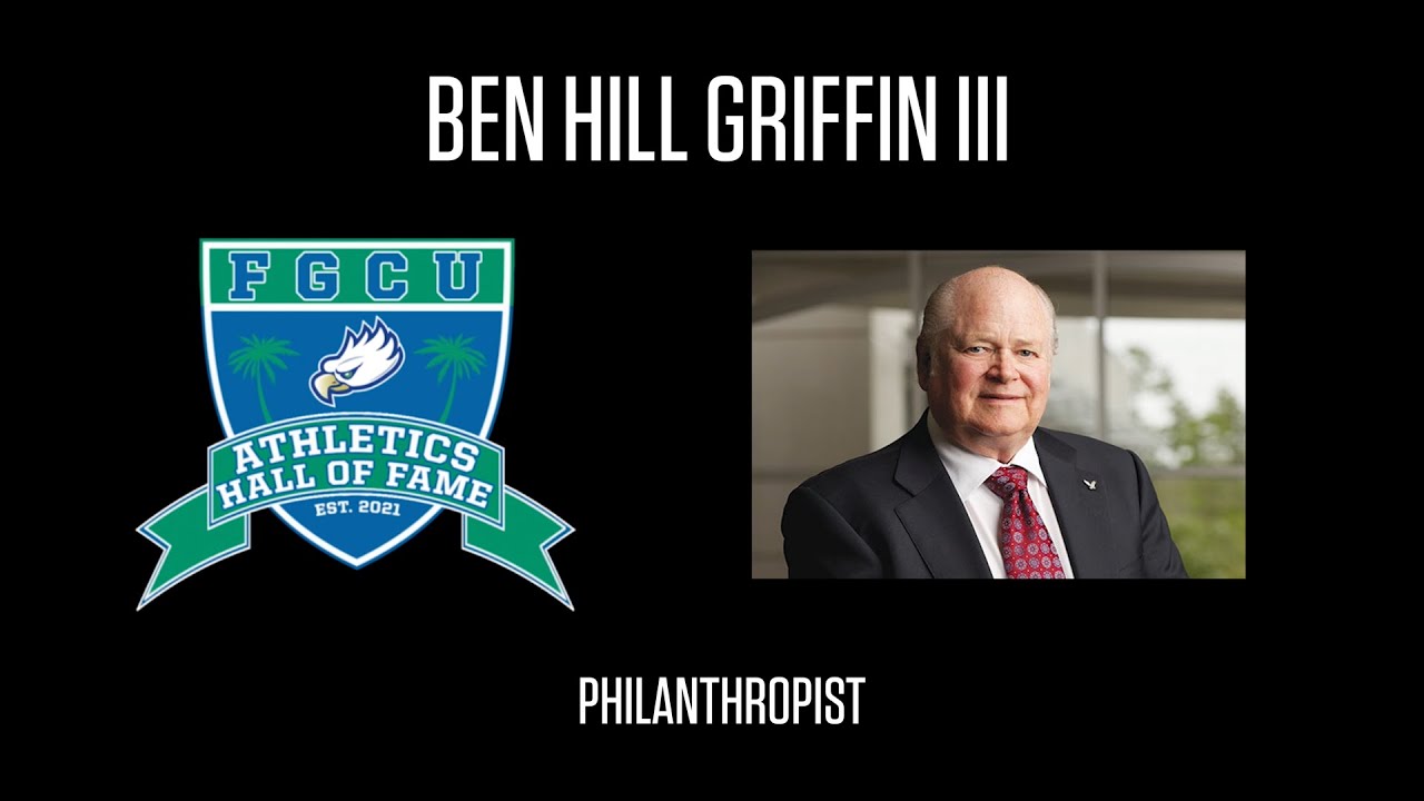 FGCU Athletics Hall of Fame Inductee - Ben Hill Griffin III