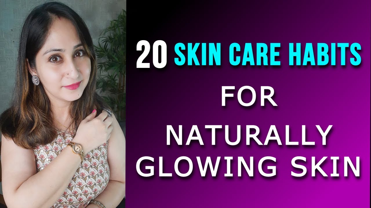 20 Skin-Care Habits for Naturally Glowing & Healthy Skin by Dr. Shikha Sharma Rishi