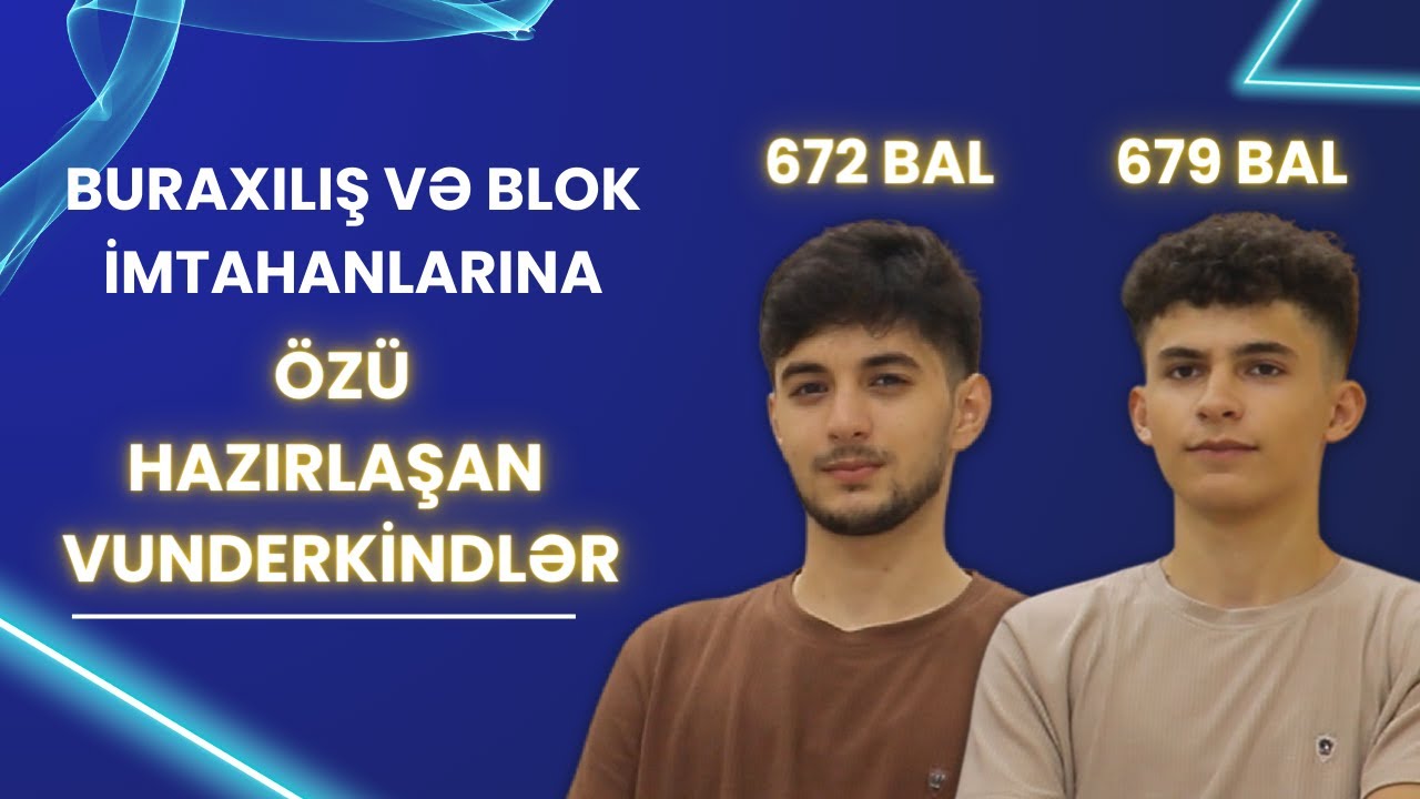 ✅️AğaSəlim və Sahil Buraxılış və Blok imtahanlarına özü hazırlaşan vunderkindlər