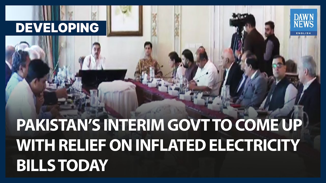 Pakistan&rsquo;s Interim Govt To Come Up With Relief On Inflated Electricity Bills | Dawn News English