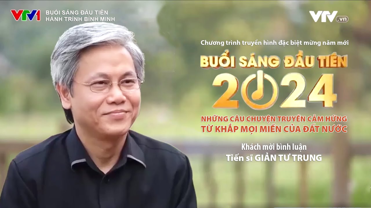 TS. GIẢN TƯ TRUNG chia sẻ trong chương trình BUỔI SÁNG ĐẦU TIÊN 2024 của VTV1