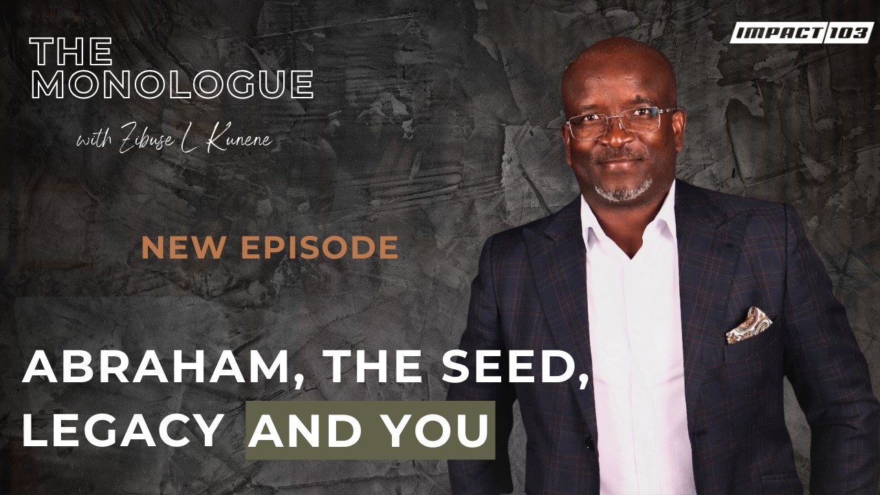 Abraham, The Seed, Legacy and You - The Monologue with Zibuse L Kunene